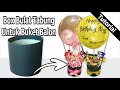 Cara Membuat Box Bulat | Tabung | Untuk Buket Balon