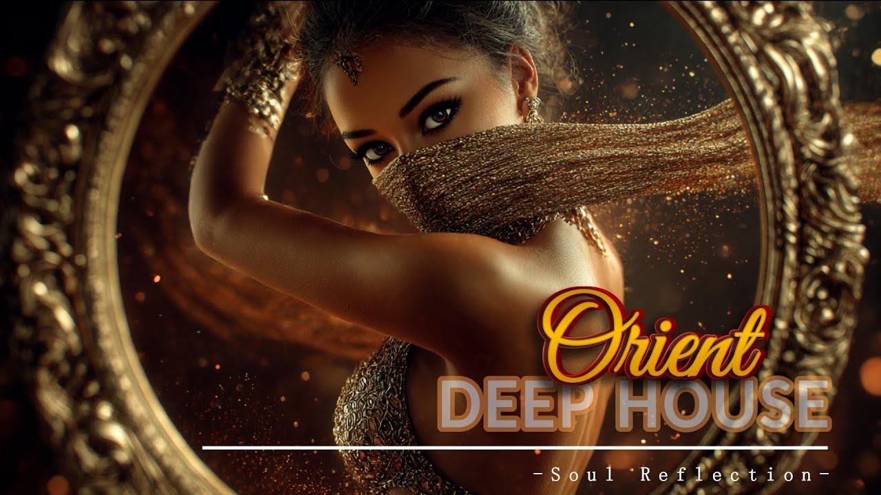 Soul Reflection  | Dancing Mirror 🪞Vol. 1 |🔥Deep house | Oriental ethnic Beats🔥