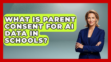 What Is Parent Consent For AI Data In Schools? - Safe AI for The Classroom