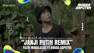 JANJI PUTIH REMIX by Fazri Makalalag ft Angga Saputra