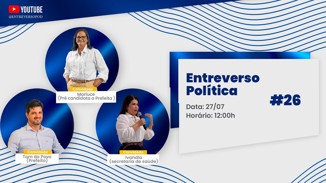 Entreverso Política: Tom do Povo,  pré-candidata a prefeita Marluce e secretária de saúde Ivandla