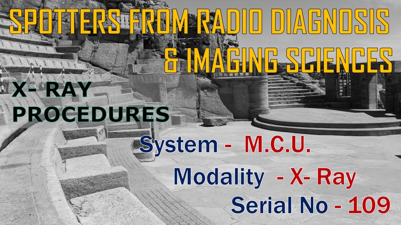 SPOTTERS FROM X-RAY PROCEDURES (M.C.U. - 109)BY DR . ANIL JOSHI(PROFESSOR OF RADIOLOGY).