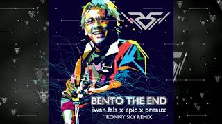 BENTO THE END - Iwan Fals X EPTIC X Breaux (Ronny Sky Remix)