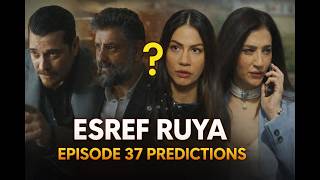 Esref Ruya — Episode 37 Predictions | English