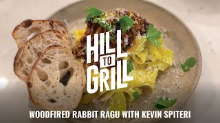 Hill to Grill: Woodfired Rabbit Ragu with Kevin Spiteri