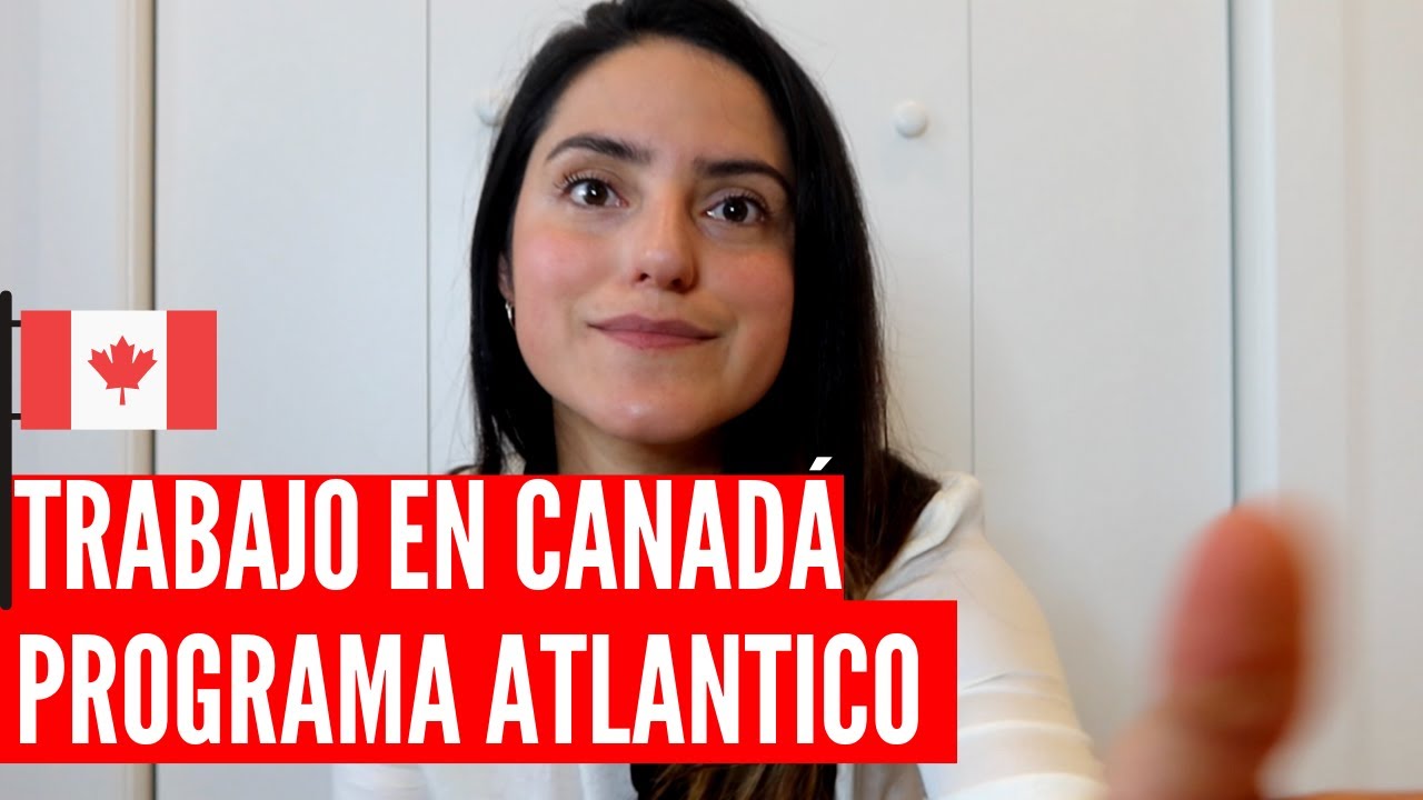Trabajo en Canadá en cualquier rubro l Programa Atlantico YouTube