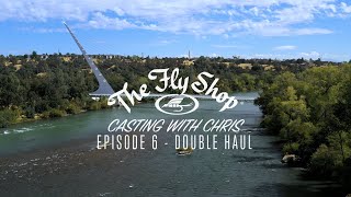 Casting With Chris | Episode 6: Double Haul (Casting a Fly Rod 101)