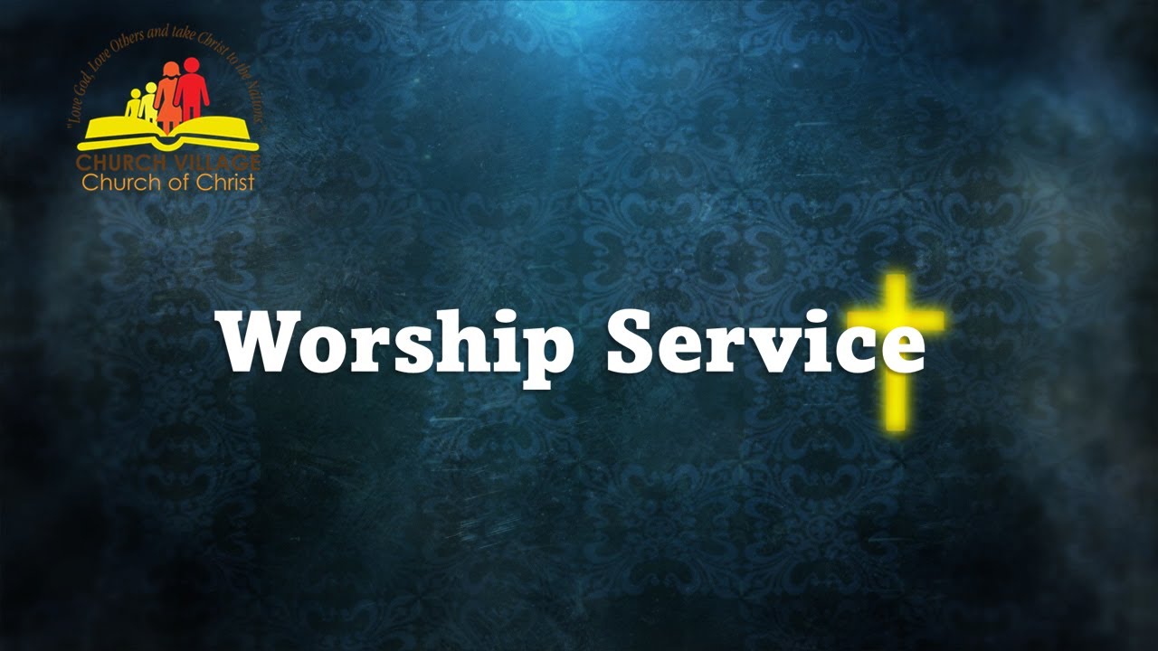 Church Village COC Worship Service - February 23, 2025