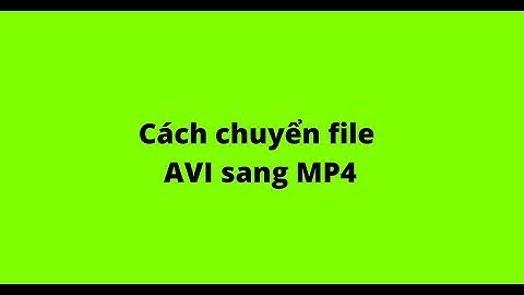 Chuyển đổi file dưới AVI sang MP4