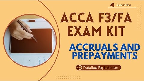 ACCA F3/FA | ACCRUALS AND PREPAYMENTS | EXAM KIT SOLUTION | DETAILED EXPLANATION |