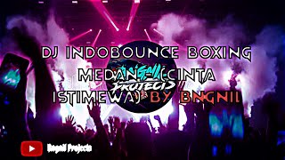 DJ INDOBOUNCE VOL. 12 FULL BASS CINTA ISTIMEWA x HY LADIES MIXTAPE - BOXING MEDAN By BNGNIL