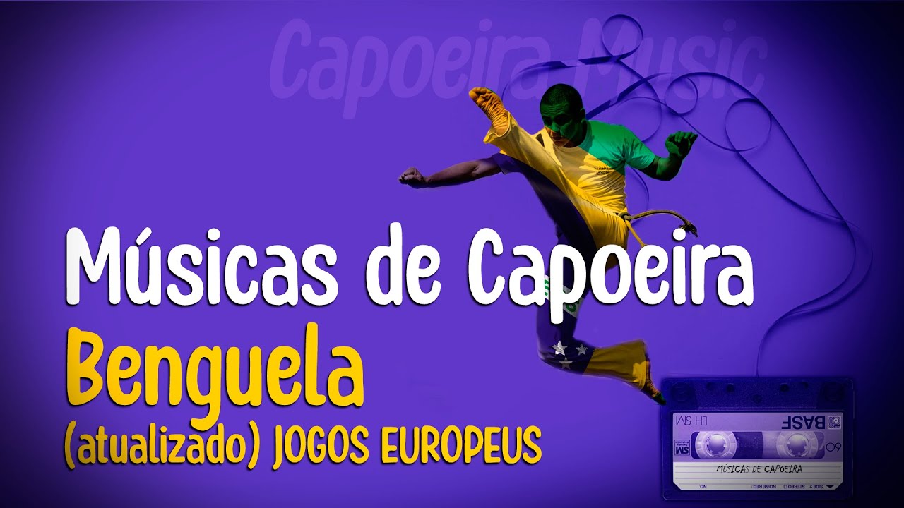 Músicas de CAPOEIRA BENGUELA atualizado JOGOS EUROPEUS - Pé Dentro