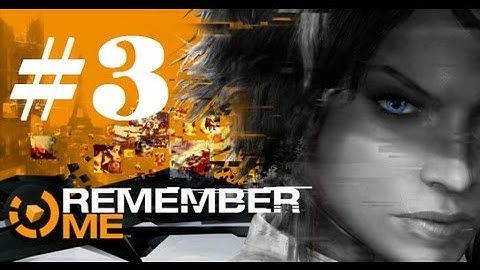 Remember Me Gameplay Walkthrough Part 3 - The Leaking Brain (Xbox360/PS3/PC)