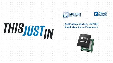 Analog Devices Inc. LT7200S Quad Step-Down Regulators  - This Just In | Mouser Electronics