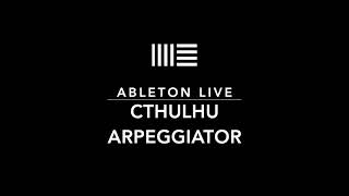 Cthulhu Plug-in Arpeggiator. Arp, Melody, and Bass! Easy Ableton Live Tips.
