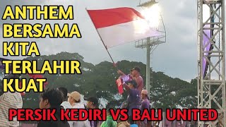 Anthem Bersama Kita Terlahir Kuat. Persik Kediri vs Bali United #anthem #bersamakitaterlahirkuat