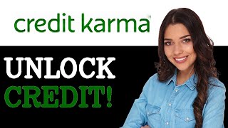 Credit Karma How To Unlock Credit (2025)