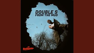 From The Mud - Double S