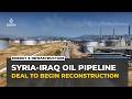 Syria and Iraq sign deal to revive Kirkuk-Baniyas oil pipeline