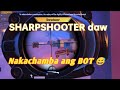 SHARPSHOOTER daw | Nakachamba ang BOT