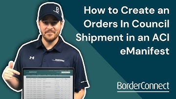 How to Create an Orders In Council Shipment in an ACI eManifest