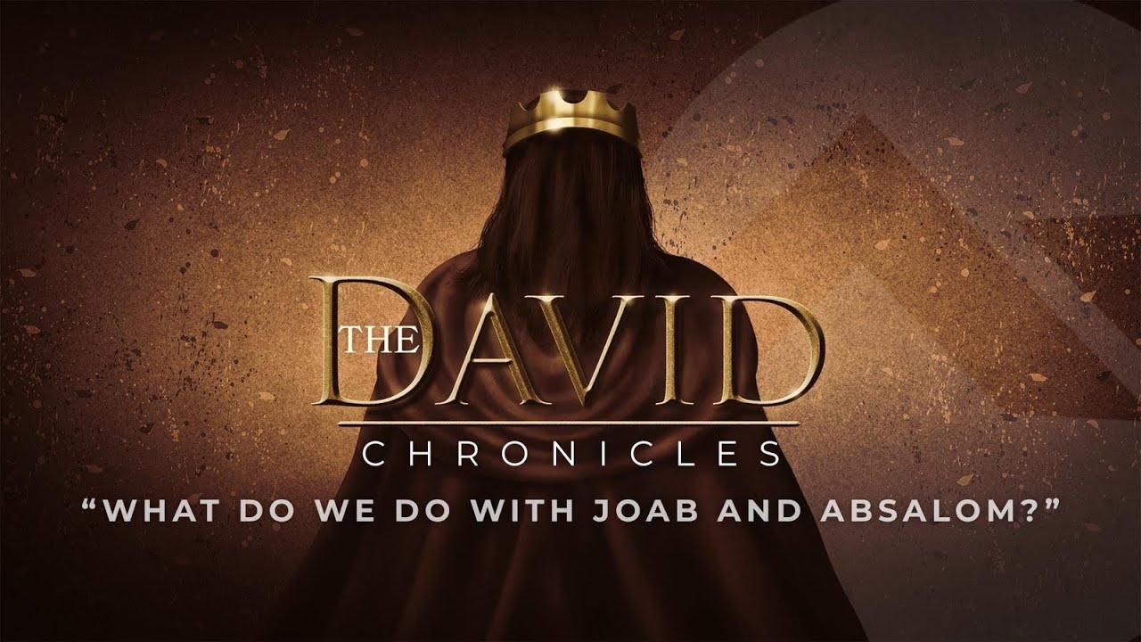 “The David Chronicles: What do we do with Joab and Absalom?” Part 5 |Sunday Worship at The Gathering