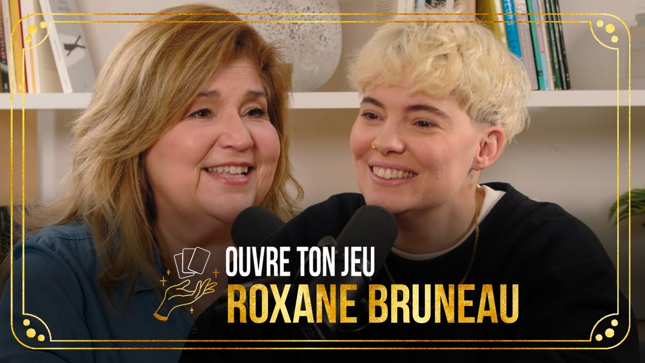 Roxane Bruneau | Ouvre ton jeu avec Marie-Claude Barrette