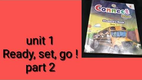 Unit1 (Ready,set,go!) Connect plus second grade primary school part 2الصف الثاني الابتدائي