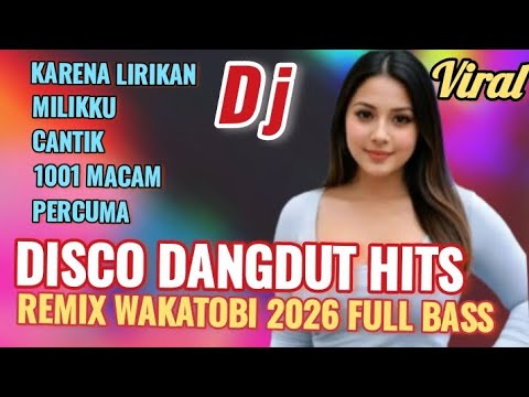 DISCO DANGDUT REMIX VIRAL WAKATOBI 2026 KARNA PENGALAMAN ALBUM HITS FULL BASS 