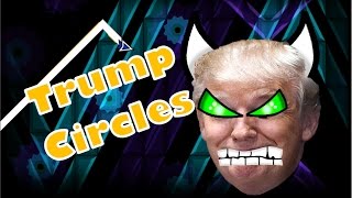 Geometry Dash - Trump Circles (DEMON) by Rlol