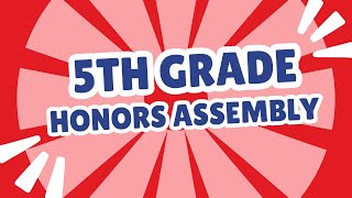Honors Assembly: Fifth Grade