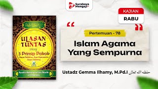 Kitab Ushulust Tsalatsah (78) Islam Agama Yang Sempurna - Ustadz Gemma Ilhamy, M.Pd.I