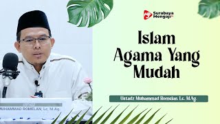 Islam Agama Yang Mudah - Ustadz Muhammad Romelan, Lc., M.Ag.