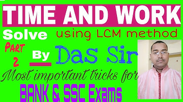 Time & Work part 2 By Das Sir using LCM method/bank po/ssc cgl/railway exams special