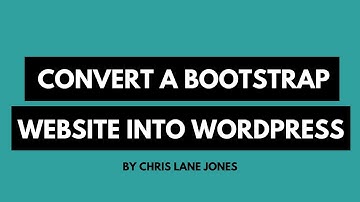 How To Convert A Bootstrap Website Into WordPress