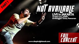 Not Available - Live Jakarta (Full Concert) PART 1 // 27 February 2009 at Hanggar Teras PAncoran