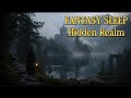 Calming Fantasy Music for Sleep, Relaxation & Magical Escapism in a Hidden Realm