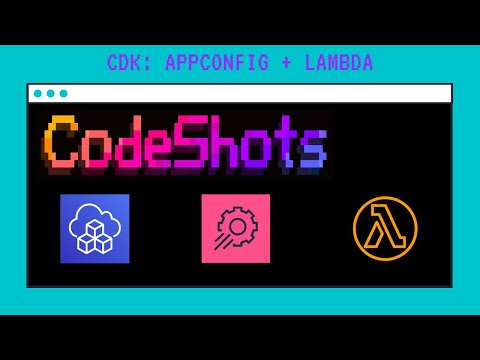 ?? CodeShots - CDK - AppConfig and Lambda