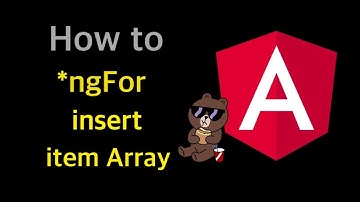 EP 15.0 *ngFor พร้อมวิธี insert ข้อมูลลง Array ด้วย method "unshift() และ push()" - Angular