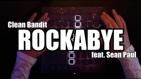 Clean Bandit - Rockabye ft. Sean Paul // Launchpad PRO Cover + Project File