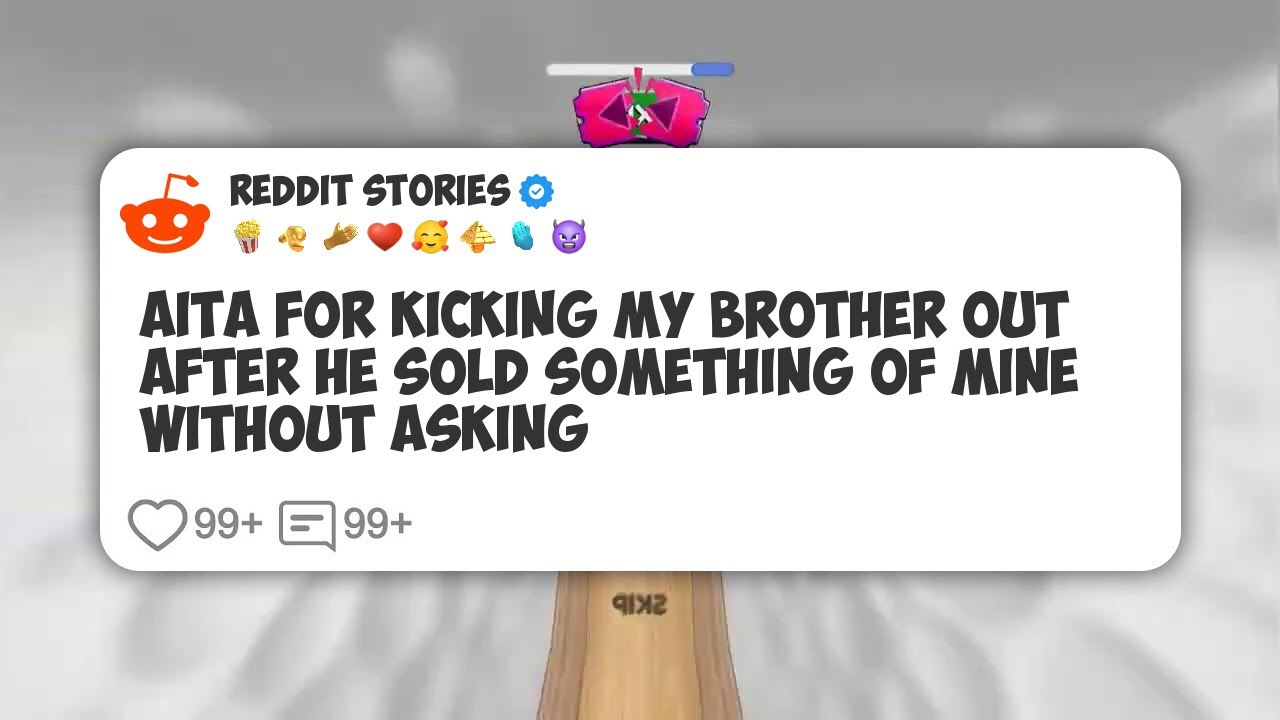 AITA For Kicking My Brother Out After He Sold Something Of Mine Without Asking #reddit 