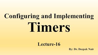 Lecture-16 Configuring and Implementing Timers in ARM Cortex M4