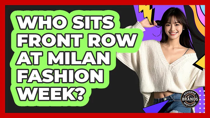 Who Sits Front Row At Milan Fashion Week? - Designer Brands Spotlight