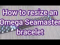 How to resize an Omega Seamaster watch bracelet with pin and collar links