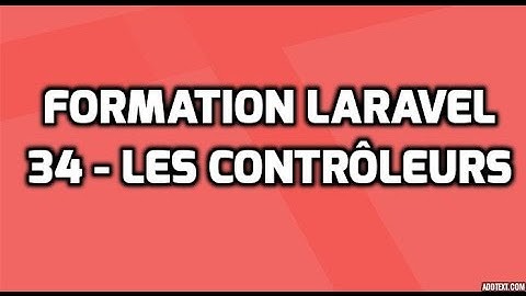 Formation Laravel 5 - 34 - Les contrôleurs