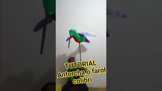 tutorial Antorcha o farol colibrí