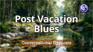 Details Beat Post Vacation Blues Fast: Hypnotherapy for Stress Relief | Hypnosis for Personal Change News