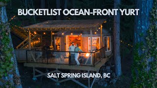 BUCKETLIST STAY  Oceanfront Yurt on Salt Spring Island, BC!