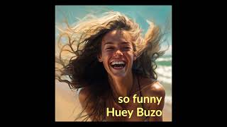 So Funny -Huey Buzo