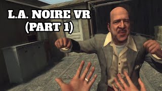 Becoming the BEST Detective in LA Noire VR (Part 1)
